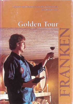 Golden Tour - Franken : Weinansprache. Lorey, Bernd: