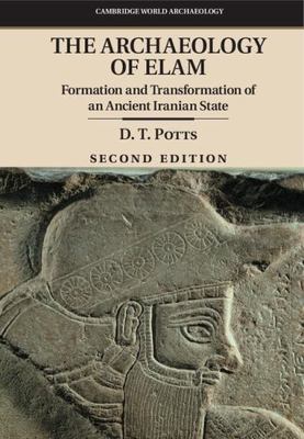 The Archaeology of Elam: Formation and Transformation of an Ancient Iranian Stat