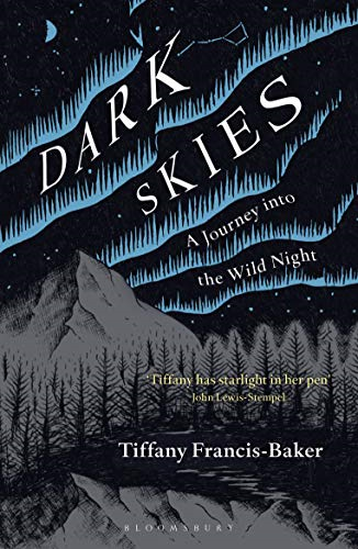Dark Skies: A Journey into the Wild Night - Francis-Baker, Tiffany