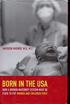 Born in the USA: How a Broken Maternity System Must Be Fixed to Put Women - GOOD