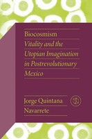 Biocosmism Vitality And The Utopian Imagination In Postrevolutionary Mexico Buch