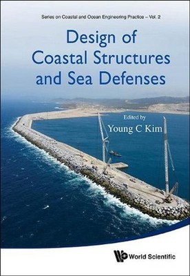 Design Of Coastal Structures And Sea Defenses by Young C. Kim (English) Hardcove
