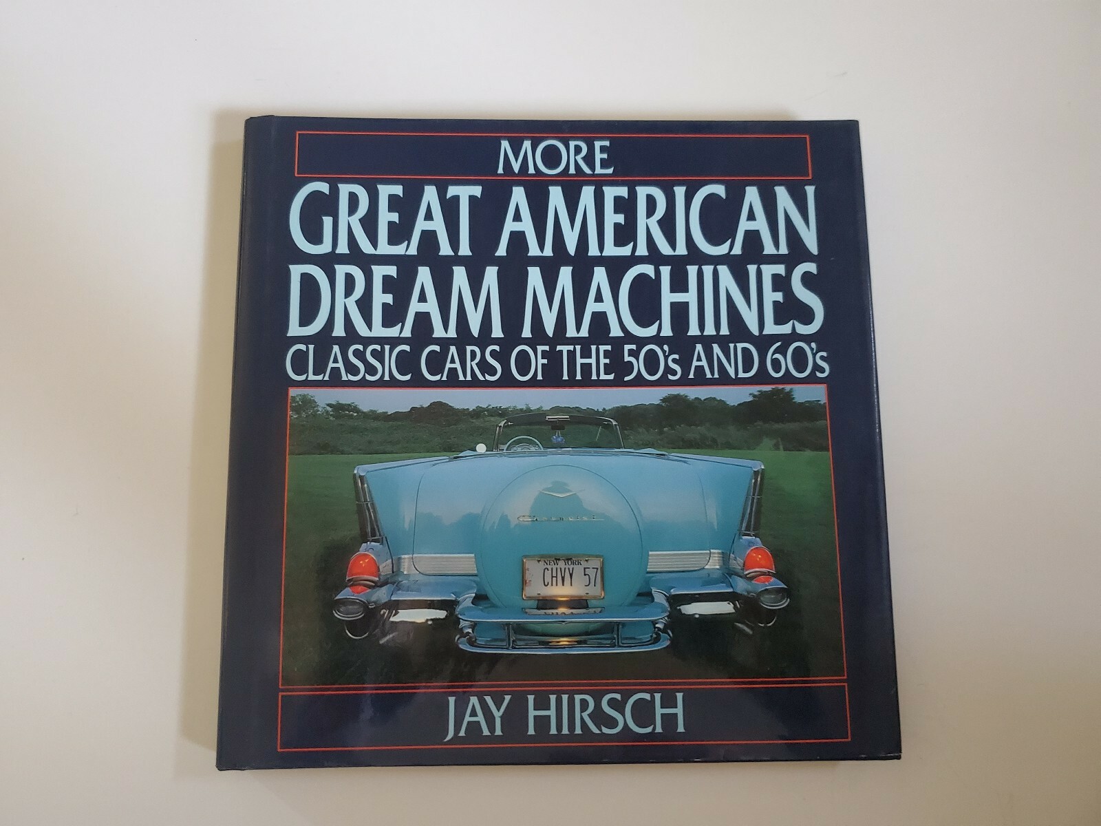 More Great American Dream Machines Classic Cars of the 50s and 60s by