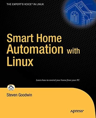 Smart Home Automation with Linux (Expert's Voice in Linux) By St