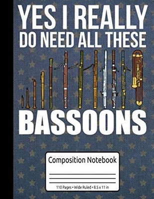 Bassoonist Gifts Jazz Music Yes I Really Do Need All These Bassoons Compositi...