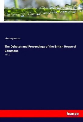Anonymous | The Debates and Proceedings of the British House of Commons | Buch