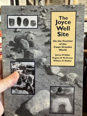 The Joyce Well Site: On the Frontier of the Casas Grandes World by James Skibo