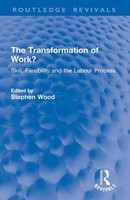 The Transformation Of Work? Skill, Flexibility And The Labour Process Wood Buch