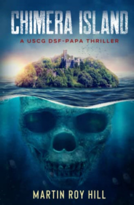 Chimera Island (The USCG Dsf-Papa Thrillers) - Paperback NEW Hill, Martin Ro 01/