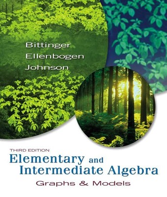 Elementary and Intermediate Algebra: Graphs & Models (3rd Edition) - Bitting...