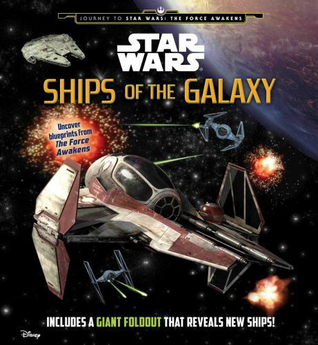 Star Wars Ships of the Galaxy Guide for The Force Awakens Fans  