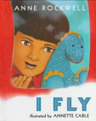 I Fly by Anne Rockwell
