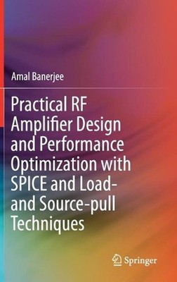 Practical RF Amplifier Design and Performance Optimization with SPICE and Load- 