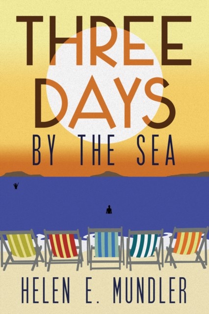 Three Days by the Sea by Helen E. Mundler (Hardback Book)