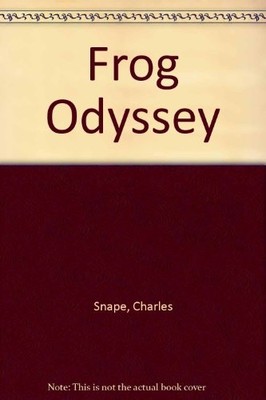 Frog Odyssey,Charles Snape, Juliet Snape