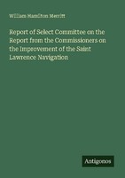 Report Of Select Committee On The Report From The Commissioners On The Improveme