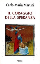 Il coraggio della speranza - Carlo Maria Martini (Edizioni Piemme) [1998]