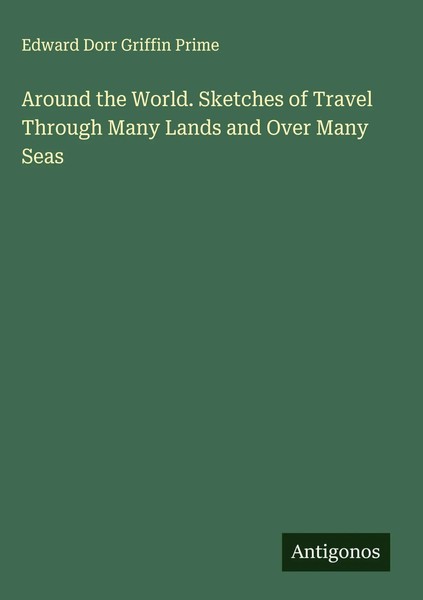 Edward Dorr Griffin Prime | Around The World. Sketches Of Travel Through Many...-image