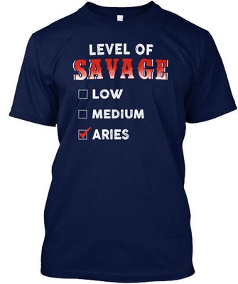 Level Of Savage Aries - Low Medium T-Shirt Made in the USA Size S to 5XL
