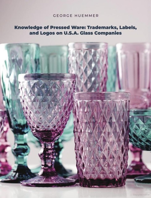Knowledge of Pressed Ware: Trademarks Labels and Logos on USA Glass Companies Knowledge of Pressed Ware: Trademarks Labels and Logos on USA Glass Companies