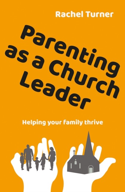 Parenting as a Church Leader by Rachel Turner (Paperback Book)