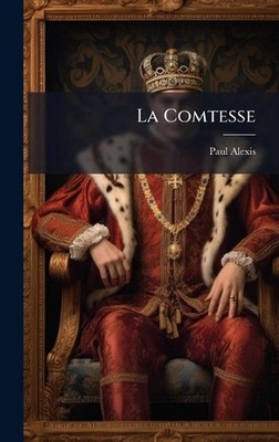 La Comtesse by Paul Alexis Hardcover Book