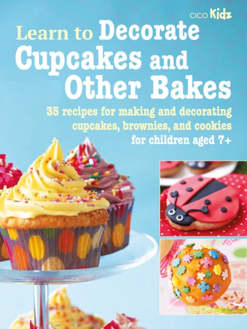 Learn to Decorate Cupcakes and Other Bakes by CICO Books (Paperback Book)
