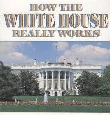 HOW THE WHITE HOUSE REALLY WORKS By George Sullivan **BRAND NEW**