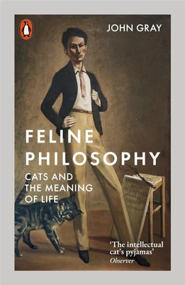 Feline Philosophy | Cats and the Meaning of Life | John Gray | Taschenbuch | VI