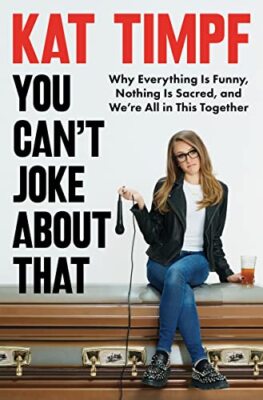 You Can't Joke About That: Why Timpf, Kat