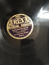 Jay Wilbur And His Band – Just A-wearyin' For You / I Love You/ rare Rex shellac