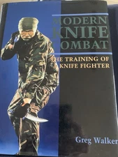 Modern Knife Combat: The Training of a Knife Fighter by Greg Walker