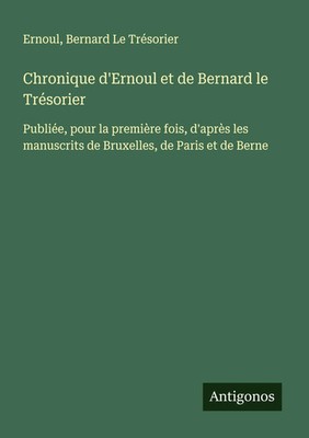 Ernoul (u. a.) | Chronique d'Ernoul et de Bernard le Trésorier | Taschenbuch