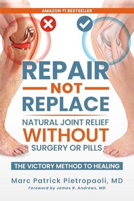Repair Not Replace : Natural Joint Relief Without Surgery or Pills by Marc ...