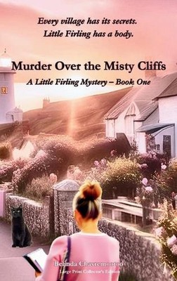 Murder Over the Misty Cliffs: Every village has its secrets. Little Firling has 