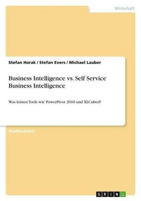 Business Intelligence vs. Self Service Business Intelligence: Was leisten T ...