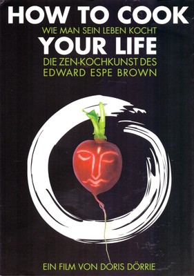 How To Cook Your Life- Doris Dörrie  - Edward Espe Brown - Presseheft