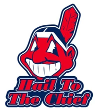 Cleveland Indians Hail To The Chief  - Die Cut Laminated Vinyl Sticker/Decal MLB