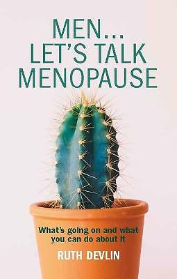 Men... Let's Talk Menopause: What's going on and what you can do about it by...