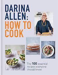 How to Cook: The 100 Essential Recipe, by Darina Allen, New Book