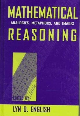 Mathematical Reasoning: Analogies, Metaphors, and Images (Studies in Mathema...