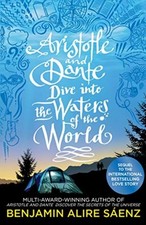 Aristotle and Dante Dive Into the Waters of the World by Benjamin Alire Saenz
