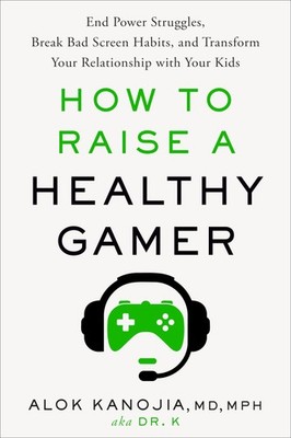 How to Raise a Healthy Gamer: End Power Struggles, Break Bad Screen Habits, ...