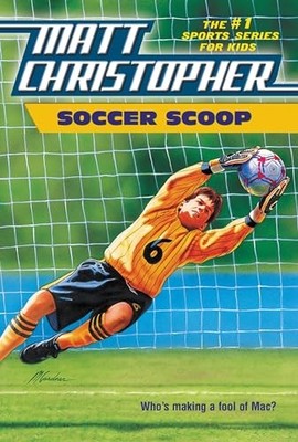 Soccer Scoop: Who's making a fool of Mac? (Matt Christopher Spor - VERY GOOD
