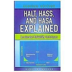 HALT, HASS, and HASA Explained : Accelerated Reliability Techniques by Harry W. McLean (2009 ...