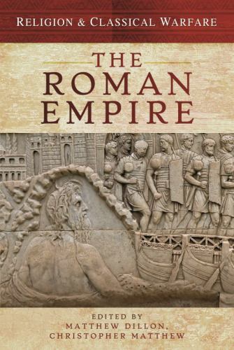 Religion and Classical Warfare: the Roman Empire by Christopher Matthew and ...