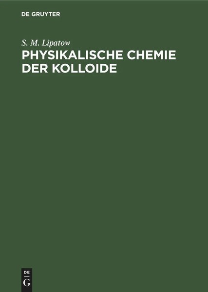 S. M. Lipatow | Physikalische Chemie Der Kolloide | Buch | Deutsch | De Gruyter-image