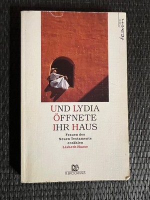 Und Lydia öffnete ihr Haus: Frauen des Neuen Testaments erzählen  |   1146
