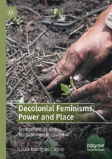 Decolonial Feminisms, Power and Place: Sentipensando with Rural Women in