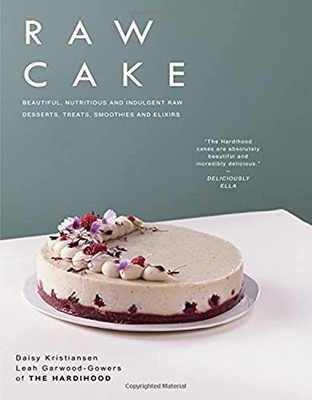 Raw Cake: Beautiful, Nutritious and Indulgent Raw Desserts, Treats, Smoothie...